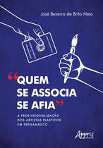 Livro - "quem se associa se afia": a profissionalização dos artistas plásticos em Pernambuco Livro - "quem se associa se afia": a profissionalização dos artistas plásticos em Pernambuco