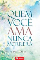 Livro - Quem Você Ama Nunca Morrerá