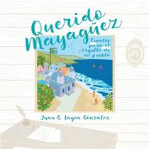 Livro Querido Mayaguez Cuentos para el orgulho de mi pueblo Livro Querido Mayaguez Cuentos para el orgulho de mi pueblo