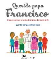 Livro - Querido papa Francisco: O papa responde às cartas de crianças do mundo todo Livro - Querido papa Francisco: O papa responde às cartas de crianças do mundo todo