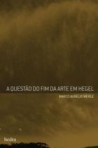 Livro - Questão do fim da arte em Hegel