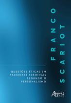 Livro - Questões éticas em pacientes terminais segundo o personalismo Livro - Questões éticas em pacientes terminais segundo o personalismo