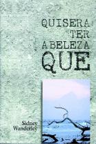 Livro - Quisera ter a beleza que Livro - Quisera ter a beleza que