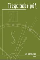 Livro Rá Esperando o Quê? - Luiz Claudio Gomes - LCG Editora