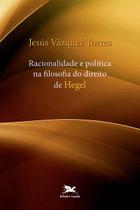 Livro - Racionalidade e política na Filosofia do Direito de Hegel
