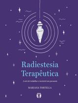 Livro - Radiestesia Terapeutica - A Arte De Trabalhar O Invisivel Sem Paranoia