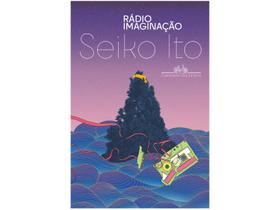Livro Rádio Imaginação Seiko Ito