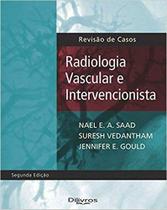 Livro - Radiologia Vascular e Intervencionista - Revisão de Casos - Saad - DiLivros