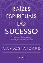 Livro - Raízes espirituais do sucesso Livro - Raízes espirituais do sucesso