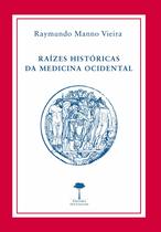Livro - Raízes históricas da medicina ocidental Livro - Raízes históricas da medicina ocidental