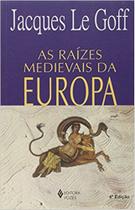Livro - Raízes medievais da Europa