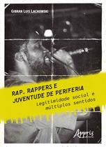 Livro - Rap, rappers e juventude de periferia: legitimidade social e múltiplos sentidos
