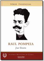 Livro - Raul Pompeia - Serie Essencial