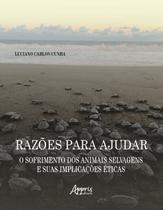 Livro - Razões para ajudar: o sofrimento dos animais selvagens e suas implicações éticas