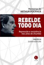 Livro - REBELDE TODO DIA: Repressão e resistência nos anos de chumbo