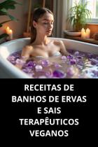 Livro Receitas De Banhos De Ervas E Sais Terapêuticos Veganos