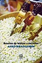 Livro - Receitas De Feitiços E Encantos Afro-Brasileiros Livro - Receitas De Feitiços E Encantos Afro-Brasileiros