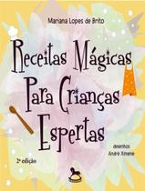 Livro - Receitas Magicas Para Criancas Espertas - 2ª Ed.