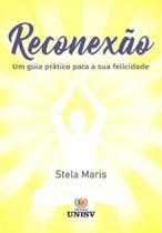 Livro Reconexão: um guia prático para a sua felicidade - Editora UNISV