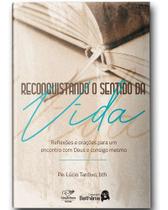 Livro Reconquistando O Sentido Da Vida - Canção Nova Livro Reconquistando O Sentido Da Vida - Canção Nova