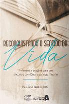 Livro Reconquistando O Sentido da Vida - Padre Lúcio Tardivo Livro Reconquistando O Sentido da Vida - Padre Lúcio Tardivo