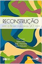 Livro Reconstrução: o Brasil nos Anos 20 (Felipe Salto- João Villaverde- Laura K)