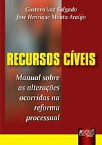 Livro - Recursos Cíveis - Manual sobre as alterações ocorridas na reforma processual Livro - Recursos Cíveis - Manual sobre as alterações ocorridas na reforma processual