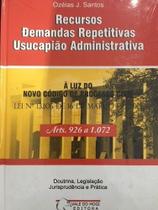 Livro Recursos Demandas Repetitivas Usucapião Administrativa: Comentários profundos sobre demandas repetitivas e usucapião administrativa.
