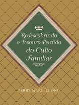 Livro - Redescobrindo o Tesouro Perdido do Culto Familiar