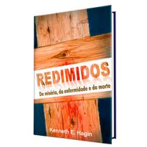 Livro Redimidos da Miséria, da Enfermidade e da Morte Kenneth Hagin - Graça Editorial