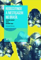 Livro - Rediscutindo a mestiçagem no Brasil - Nova Edição