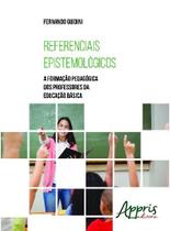 Livro - Referenciais epistemológicos: a formação pedagógica dos professores da educação básica