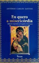 Livro Reflexões Cristãs: Eu Quero a Misericórdia do Evangelho de São Lucas Livro Reflexões Cristãs: Eu Quero a Misericórdia do Evangelho de São Lucas