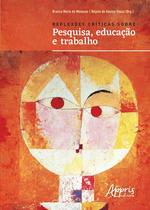 Livro - Reflexões críticas sobre pesquisa, educação e trabalho
