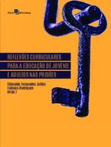 Livro - Reflexoes Curriculares Para A Educacao De Jovens E Adultos Nas Prisoes