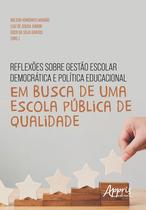 Livro - Reflexões sobre gestão escolar democrática e política educacional: em busca de uma escola pública de qualidade