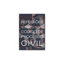 Livro - Reflexões Sobre o Novo Código de Processo Civil - FGV