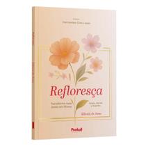 Livro - Refloresça: Transforme suas dores em Flores | Edineia de Jesus Livro - Refloresça: Transforme suas dores em Flores | Edineia de Jesus