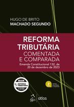 Livro - Reforma Tributária Comentada e Comparada: Emenda Const. 132 de 20 de Dezembro de 2023-3ª Edição 2026 Livro - Reforma Tributária Comentada e Comparada: Emenda Const. 132 de 20 de Dezembro de 2023-3ª Edição 2026