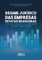 Livro - Regime jurídico das empresas estatais brasileiras com as alterações da lei n.º 13.303 de 30 de junho de 2016 Livro - Regime jurídico das empresas estatais brasileiras com as alterações da lei n.º 13.303 de 30 de junho de 2016