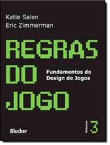 Livro - Regras Do Jogo - Fundamentos Do Design De Jogos 3 - EDGARD BLUCHER