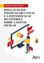 Livro - Regulação das Políticas Educativas e a Intensificação do Controle sobre a Gestão Escolar