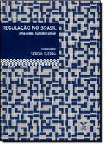 Livro - Regulação no Brasil: Uma Visão Multidisciplinar - Fgv - Fgv Editora
