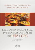 Livro - Regulamentação Fiscal Das Normas Contábeis Do Ifrs E Cpc: Lei Nº 12.973/14