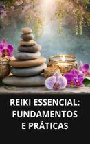 Livro Reiki Essencial Fundamentos e Práticas - DUKE EDITORA