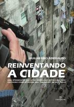 Livro - Reinventando a cidade : Uma etnografia das lutas simbólicas entre coletivos culturais video-ativistas nas “periferias” de São Paulo