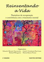 Livro - Reinventando a vida: Narrativas de recuperação e convivência com o transtorno mental Livro - Reinventando a vida: Narrativas de recuperação e convivência com o transtorno mental