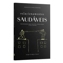 Livro - Relacionamentos Saudáveis - Reconstruindo laços com Deus, consigo mesmo e com próximo | Equipe teológica Penkal