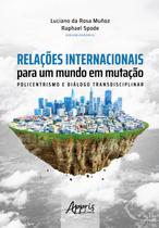 Livro - Relações internacionais para um mundo em mutação: policentrismos e diálogo transdiciplinar