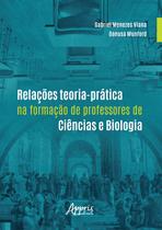 Livro - Relações teoria-prática na formação de professores de ciências e biologia Livro - Relações teoria-prática na formação de professores de ciências e biologia